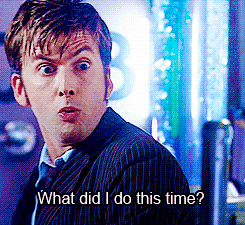 What did I do this time? (Doctor Who) | Reaction GIFs